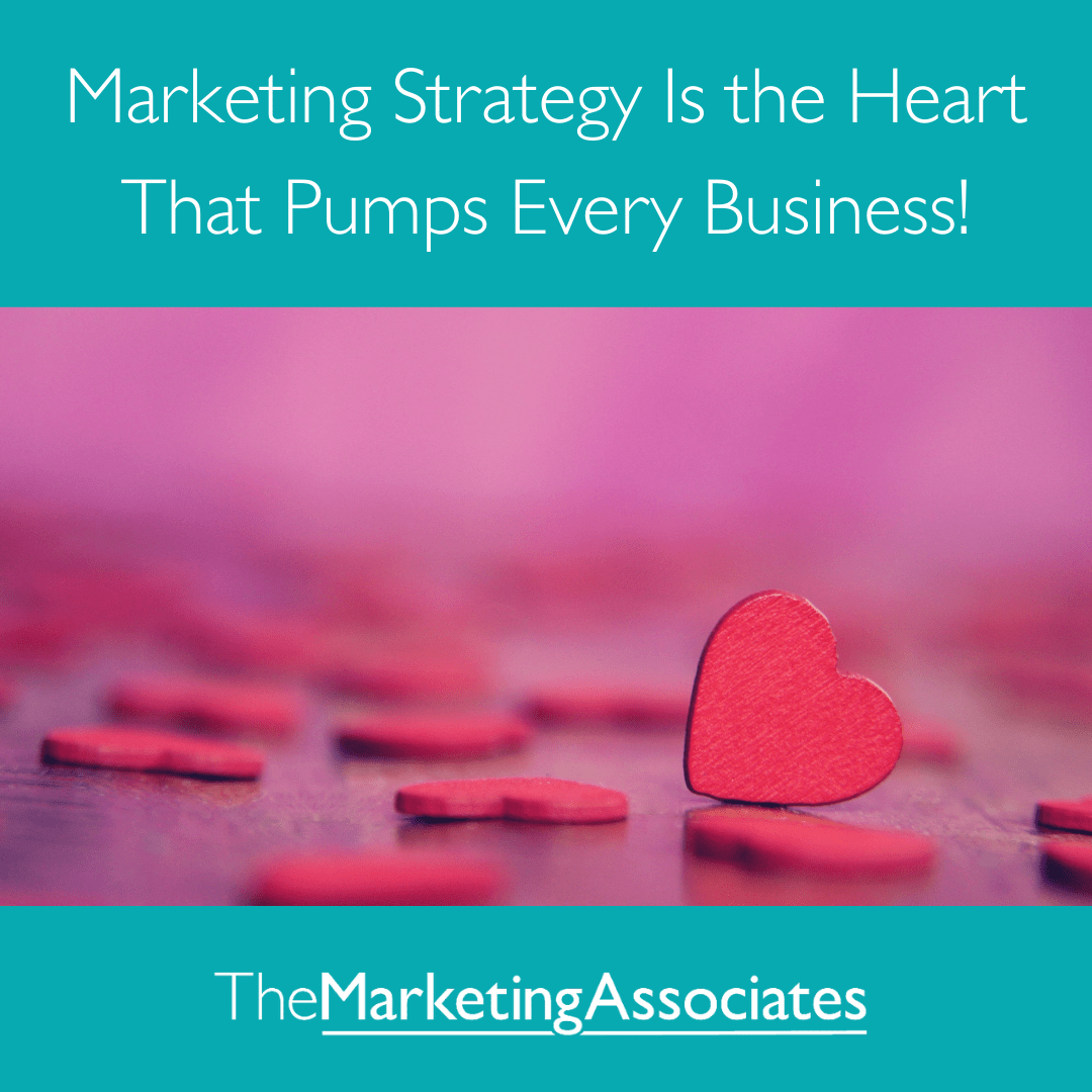 Marketing Strategy Is the Heart That Pumps Every Business