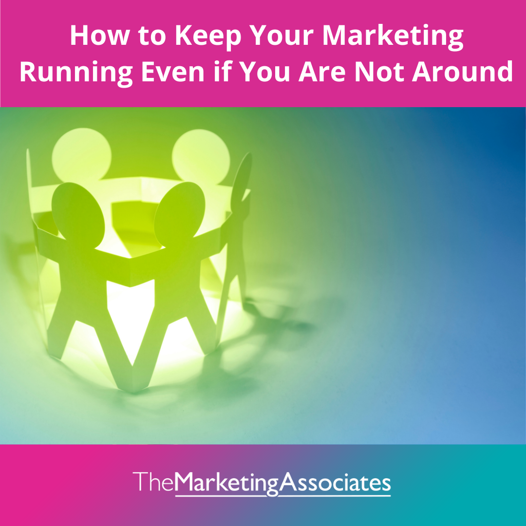 How to keep your marketing running even if you are not around